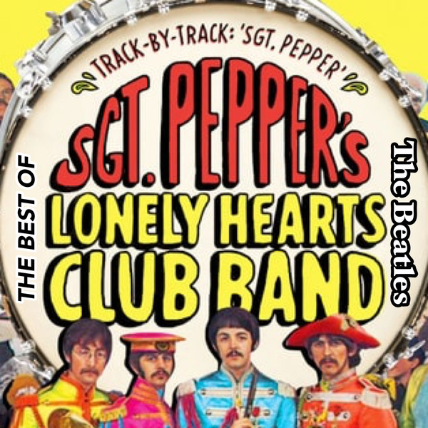 The Beatles - Sgt. Pepper's Lonely Heart Club Band: The Best Of (2018)