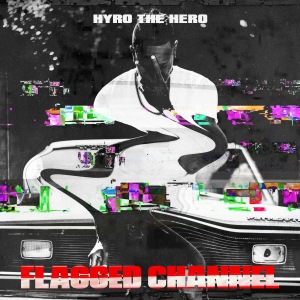Hyro the Hero - Flagged Channel (2018)