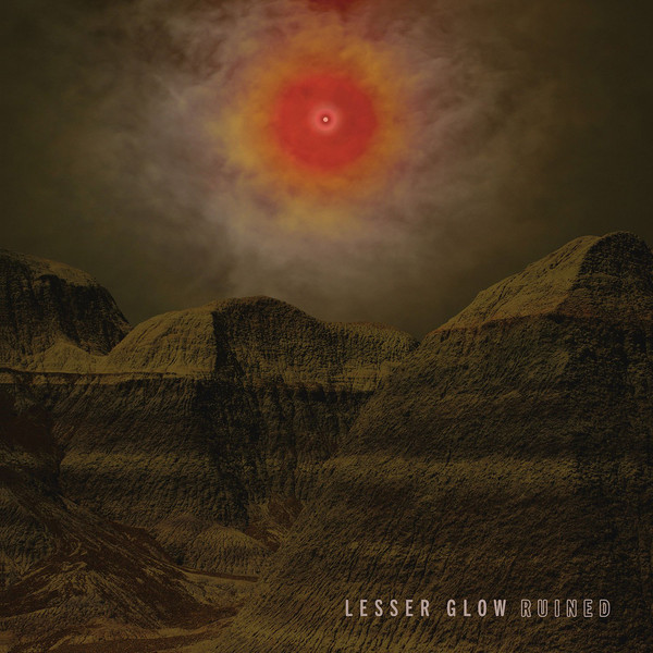 Lesser Glow - Ruined (2018) Album Info