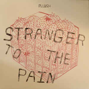 Pllush - Stranger To The Pain (2018)