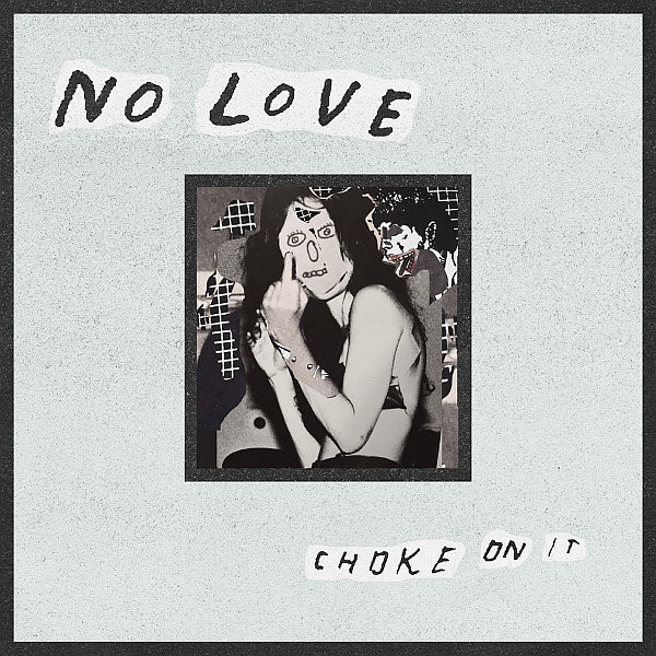 No Love - Choke On It (2018)