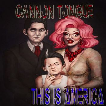 Cannon Tongue - This Is America (2018)