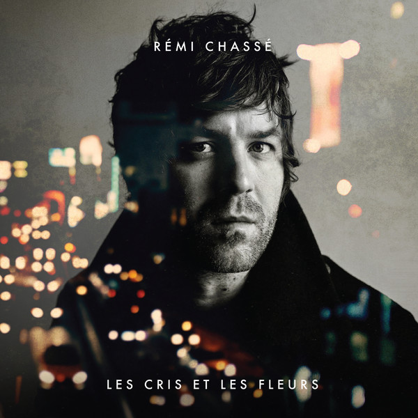 Remi Chasse - Les Cris Et Les Fleurs (2018) Album Info
