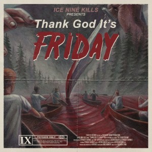 Ice Nine Kills - Thank God It's Friday [Single] (2018)