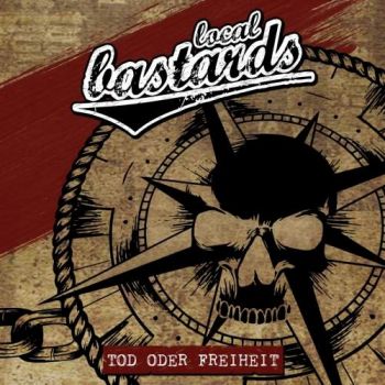 Local Bastards - Tod oder Freiheit (2018) Album Info