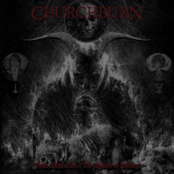 Churchburn - None Shall Live... The Hymns Of Misery (2018) Album Info
