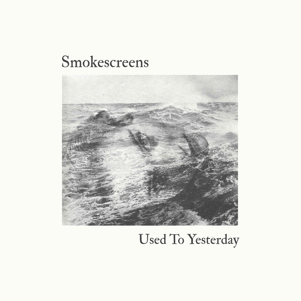 Smokescreens - Used To Yesterday (2018)