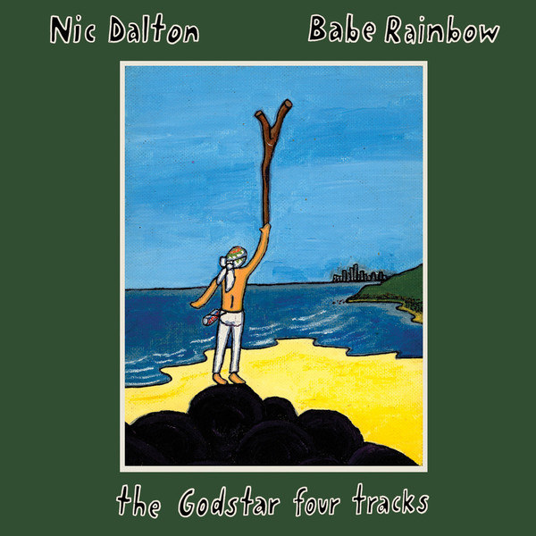 Nic Dalton - Babe Rainbow: The Godstar Four Tracks (2018)