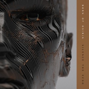 Born Of Osiris - Silence The Echo [Single] (2018) Album Info