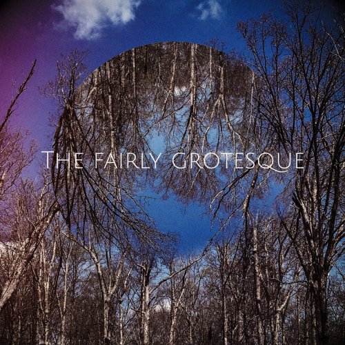 Garrett Sneed - The Fairly Grotesque (2018) Album Info