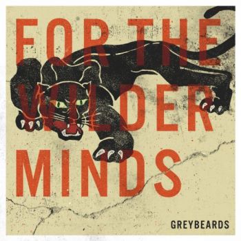 Greybeards - For the Wilder Minds (2018) Album Info