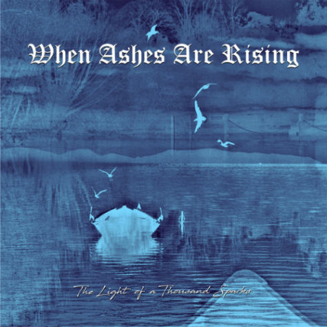 When Ashes Are Rising - The Light of a Thousand Sparks (2018) Album Info