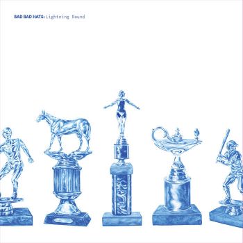 Bad Bad Hats - Lightning Round (2018) Album Info