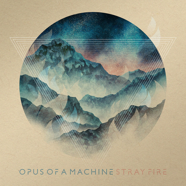 Opus Of A Machine - Stray Fire (2018)