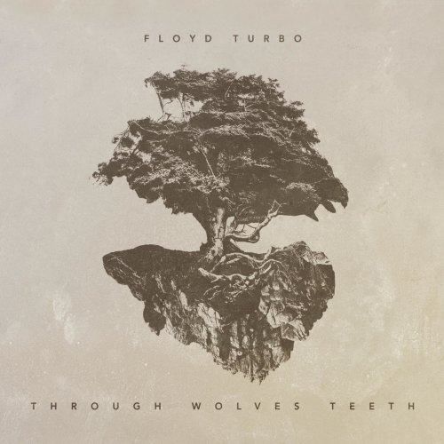 Floyd Turbo - Through Wolves Teeth (2018)