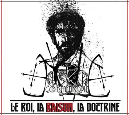 Constantinople - Le roi, La raison, La doctrine (2018) Album Info