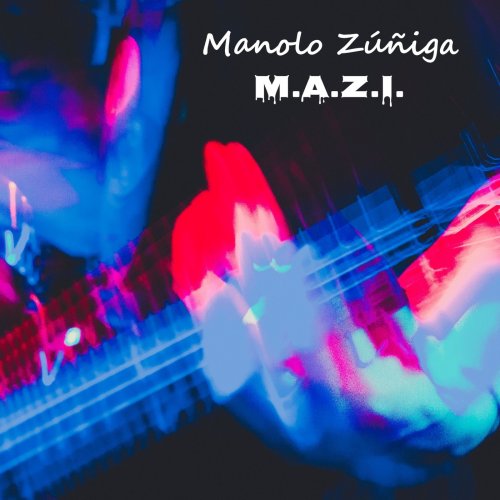 Manolo Zuniga - M.A.Z.I. (2018) Album Info