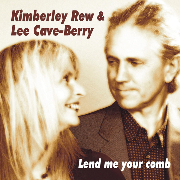 Kimberley Rew & Lee Cave-Berry - Lend Me Your Comb (2018) Album Info