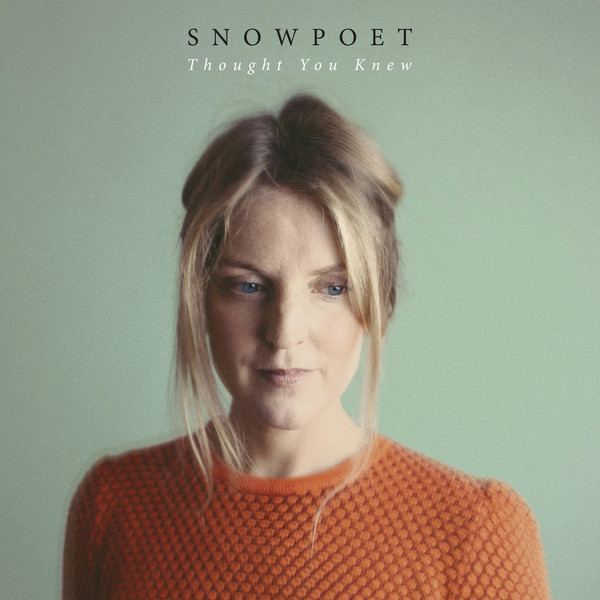 Snowpoet - Thought You Knew (2018) Album Info