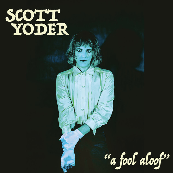 Scott Yoder - A Fool Aloof (2018) Album Info