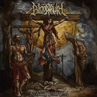 Bloodtruth - Martyrium (2018) Album Info