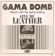 Gama Bomb - Give Me Leather (2018)