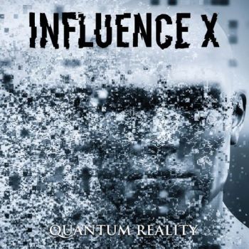 Influence X - Quantum Reality (2018) Album Info