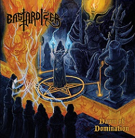 Bastardizer - Dawn of Domination (2018)