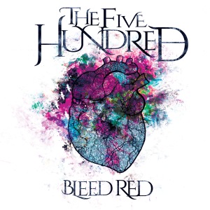 The Five Hundred - Bleed Red (2018) Album Info