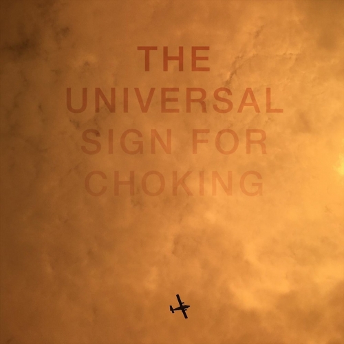 The Universal Sign for Choking - The Universal Sign for Choking (2018) Album Info