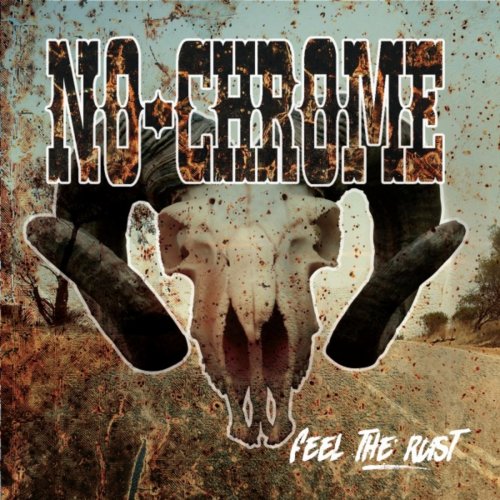 No Chrome - Feel The Rust (2018) Album Info