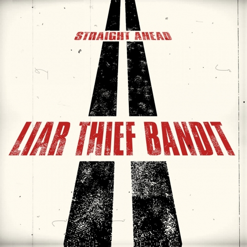Liar Thief Bandit - Straight Ahead (2018) Album Info