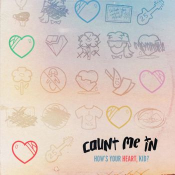 Count Me In - How's Your Heart, Kid? (2018) Album Info
