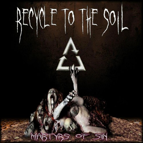 Recycle to the Soil - Martyrs of SIN (2018) Album Info