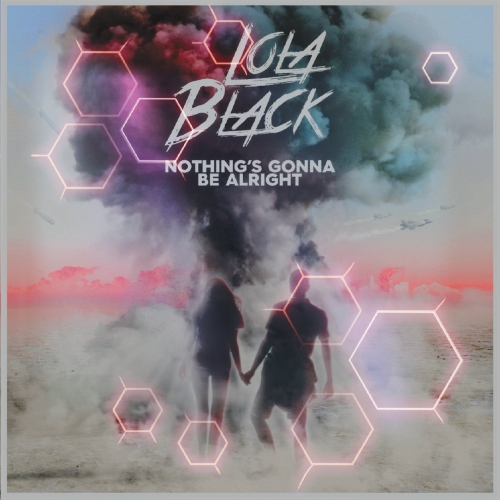 Lola Black - Nothing's Gonna Be Alright (2018)