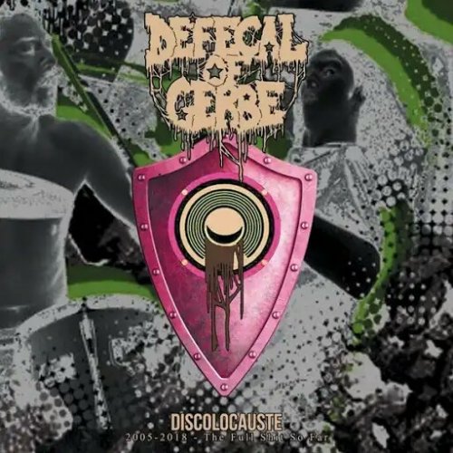 Defecal of Gerbe - Discolocauste: 2005-2018 - The Full Shit So Far (2018) Album Info