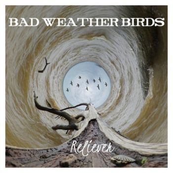Bad Weather Birds - Reliever (2018)