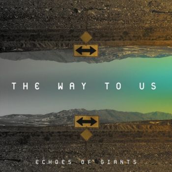 Echoes Of Giants - The Way To Us (2018) Album Info