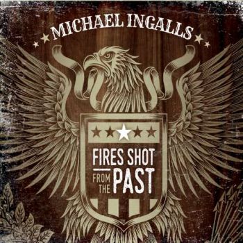 Michael Ingalls - Fires Shot from the Past (2018) Album Info