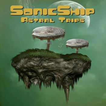 Sonicship - Astral Trips (2018) Album Info