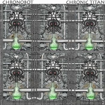 Chronobot - Chronic Titan (2018) Album Info