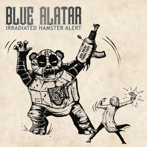 Blue Alatar - Irradiated Hamster Alert (2018)