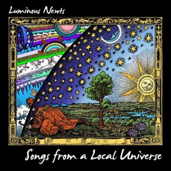 Luminous Newts - Songs From A Local Universe (2018) Album Info