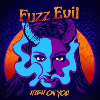 Fuzz Evil - High On You (2018) Album Info