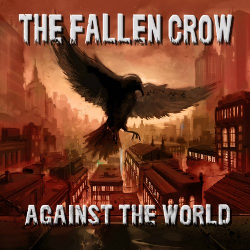 The Fallen Crow - Against The World (2018) Album Info