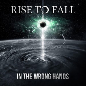 Rise to Fall - In the Wrong Hands (Single) (2018) Album Info