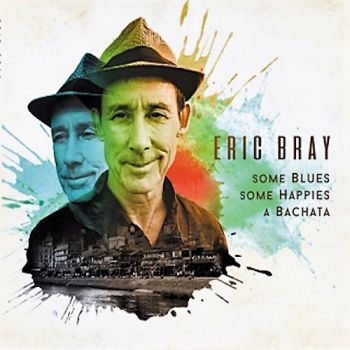 Eric Bray - Some Blues Some Happies A Bachata (2018)