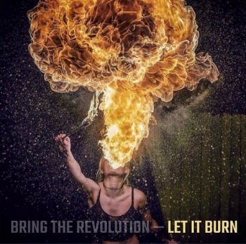 Bring The Revolution - Let It Burn (2018) Album Info
