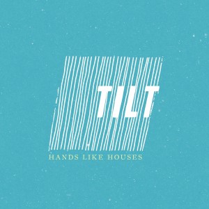 Hands Like Houses - Tilt (Single) (2018) Album Info