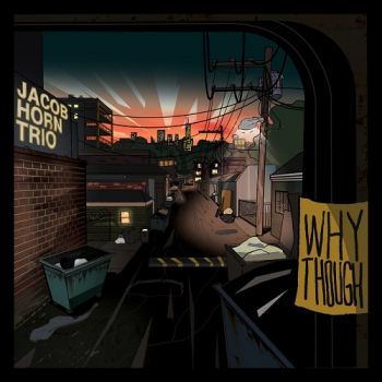 Jacob Horn Trio - Why Though? (2018) Album Info